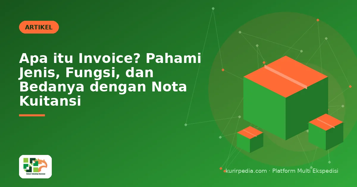 Apa itu Invoice? Pahami Jenis, Fungsi, dan Bedanya dengan Nota Kuitansi