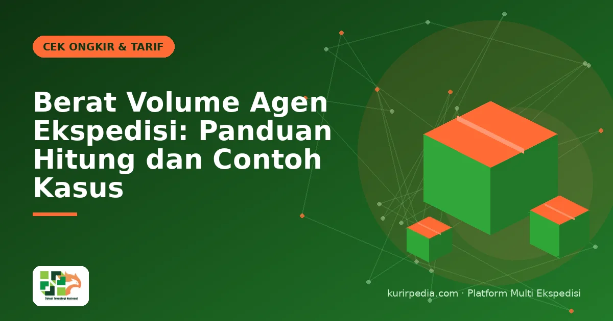 Berat Volume Agen Ekspedisi: Panduan Hitung dan Contoh Kasus