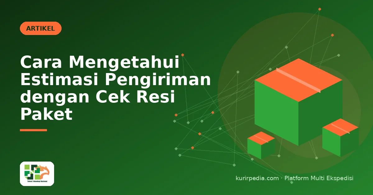 Cara Mengetahui Estimasi Pengiriman dengan Cek Resi Paket