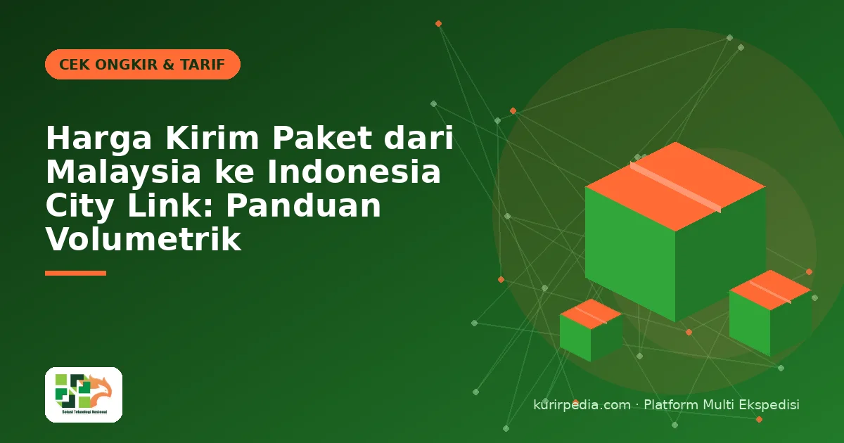Harga Kirim Paket dari Malaysia ke Indonesia City Link: Panduan Volumetrik