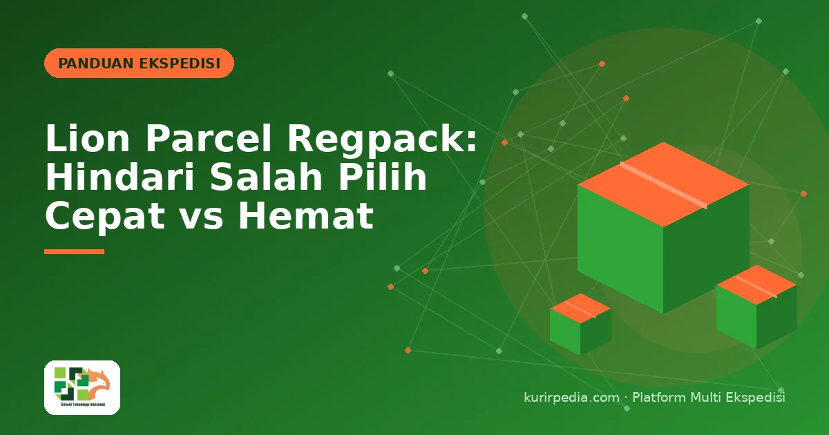 Lion Parcel Regpack: Hindari Salah Pilih Cepat vs Hemat