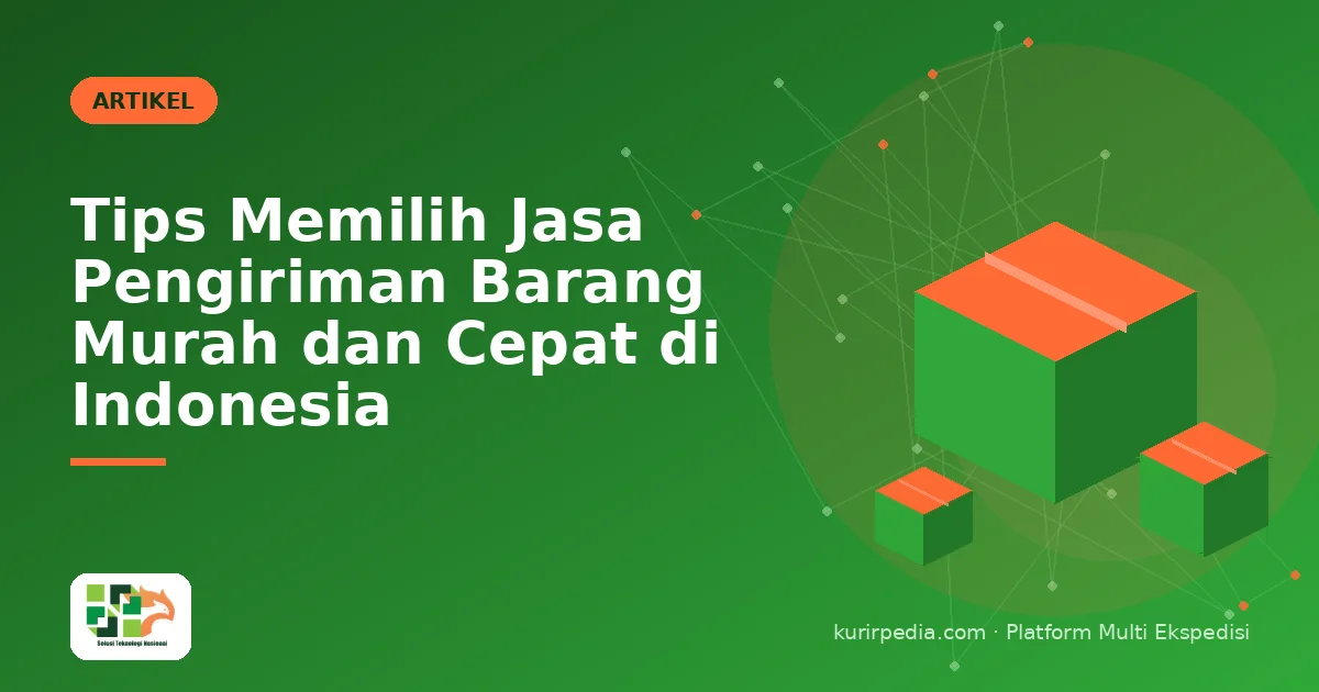 Tips Memilih Jasa Pengiriman Barang Murah dan Cepat di Indonesia